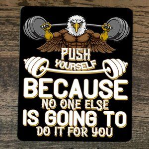 Mouse‎ Pad Push Yourself Because No One Else is Going to do it For You Eagle